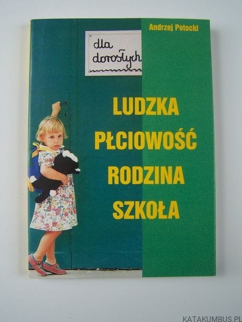 Ludzka płciowość, rodzina, szkoła. ANDRZEJ POTOCKI