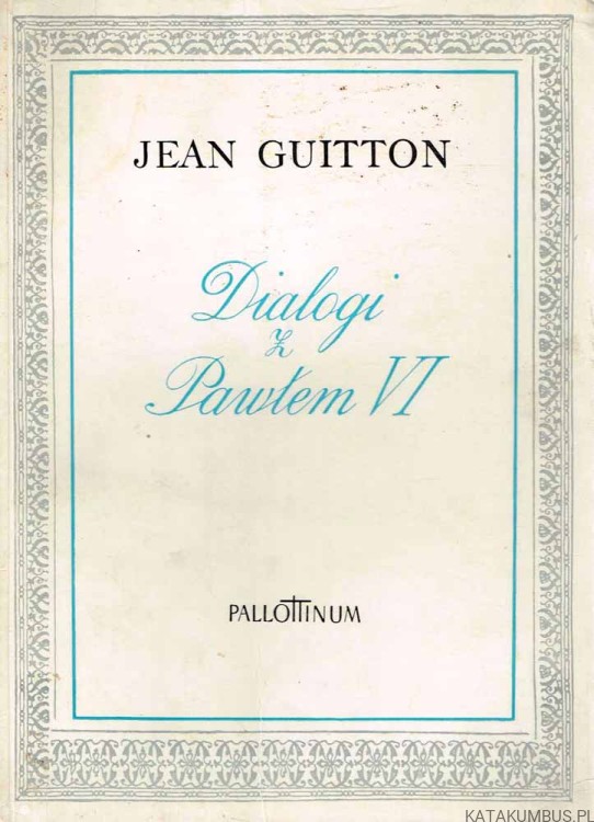 Dialogi z Pawłem VI. JEAN GUITTON