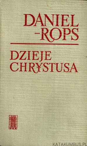 Dzieje Chrystusa. Tom I.  DANIEL-ROPS