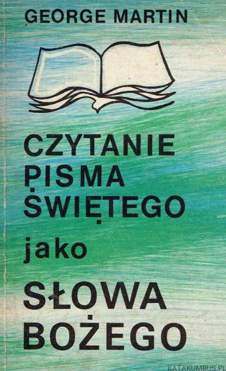 Czytanie Pisma Świętego jako słowa Bożego / George Martin