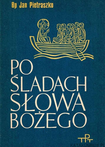 Po śladach Słowa Bożego. Cykl A. Bp. JAN PIETRASZKO