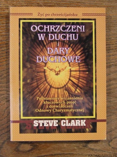 Ochrzczeni w Duchu i Dary Duchowe / Steve Clark