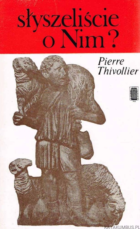 Słyszeliście o Nim? PIERRE THIVOLLIER