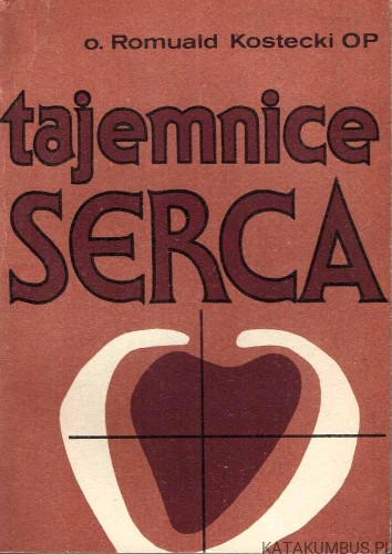 Tajemnice serca. ROMUALD KOSTECKI OP