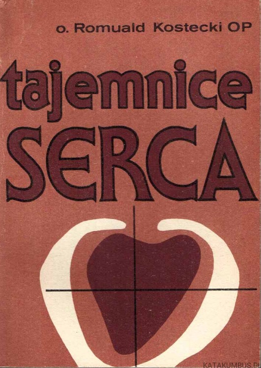 Tajemnice serca. ROMUALD KOSTECKI OP
