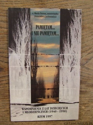 Pamiętam... I nie pamiętam... s. MARIA TERESA (STANISŁAWA JASIONOWICZ)