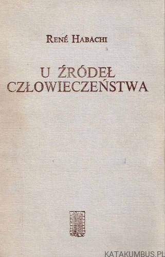 U źródeł człowieczeństwa. RENE HABACHI
