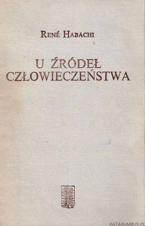U źródeł człowieczeństwa. RENE HABACHI