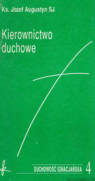 Kierownictwo duchowe. Duchowość Ignacjańska 4.  Ks. JÓZEF AUGUSTYN SJ