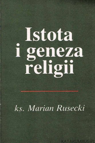 Istota i geneza religii / Ks. Marcin Rusecki