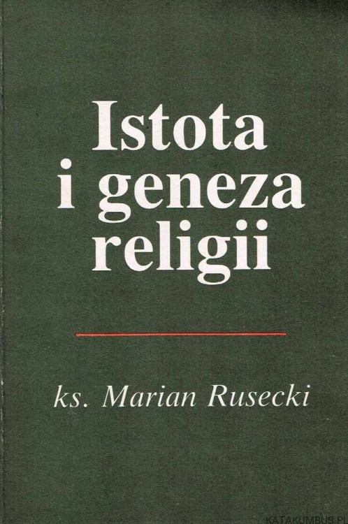 Istota i geneza religii / Ks. Marcin Rusecki