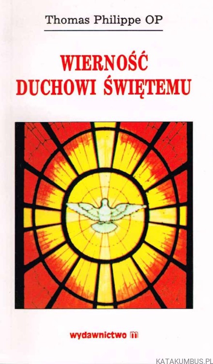 Wierność Duchowi Świętemu. THOMAS PHILIPPE OP