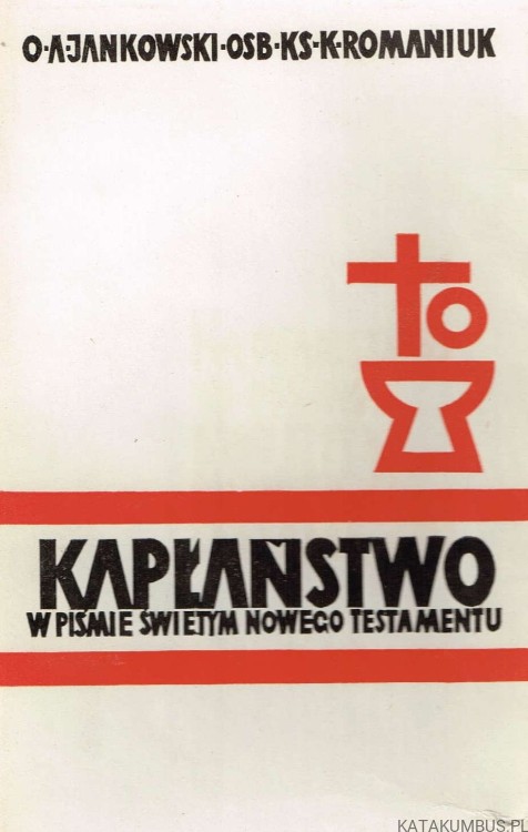 Kapłaństwo w Piśmie Świętym Nowego Testamentu. PRACA ZBIOROWA