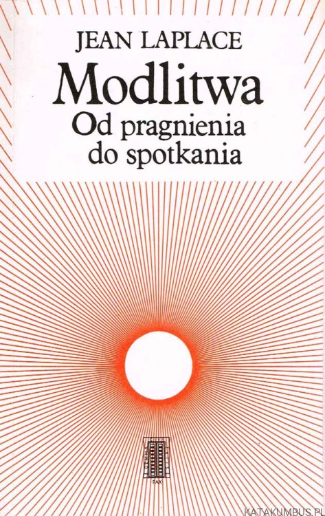 Modlitwa. Od pragnienia do spotkania. JEAN LAPLACE