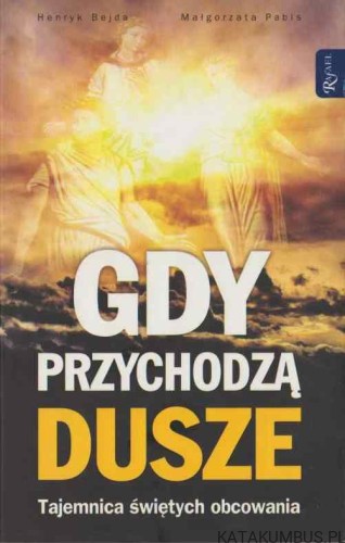 Gdy Przychodzą Dusze. HENRYK BEJDA, MAŁGORZATA PABIS