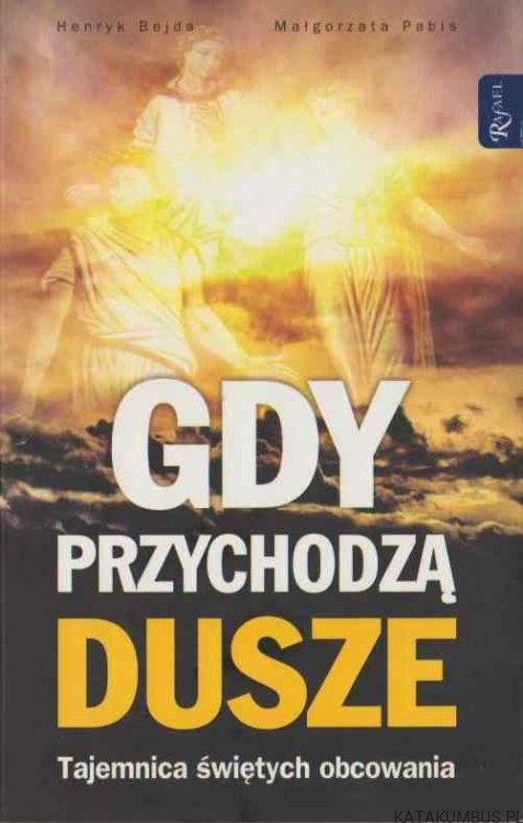 Gdy Przychodzą Dusze. HENRYK BEJDA, MAŁGORZATA PABIS
