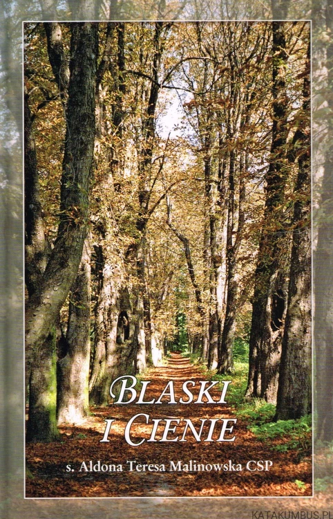 Blaski i cienie / s. Aldona Teresa Malinowska CSP