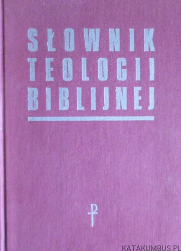 Słownik teologii biblijnej. Red. Xavier Leon-Dufour