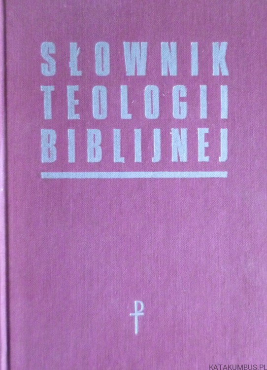 Słownik teologii biblijnej. Red. Xavier Leon-Dufour