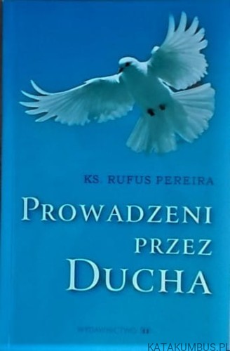 Prowadzeni przez Ducha. Ks. RUFUS PEREIRA