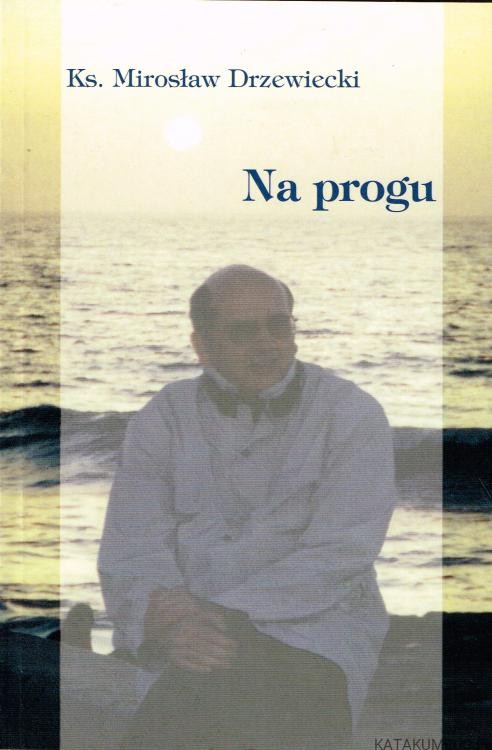 Na progu. Ks. MIROSŁAW DRZEWIECKI.