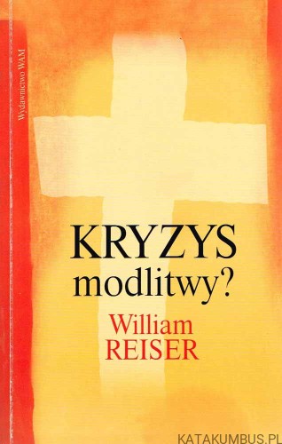 Kryzys modlitwy? WILLIAM REISER