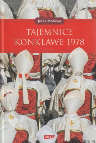 Tajemnice Konklawe 1978. JACEK MOSKWA