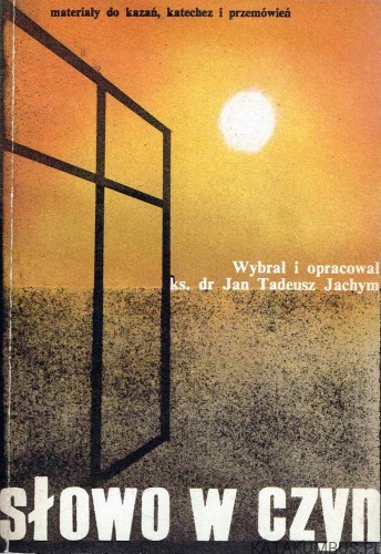 Słowo w czyn / ks. Jan Tadeusz Jachym