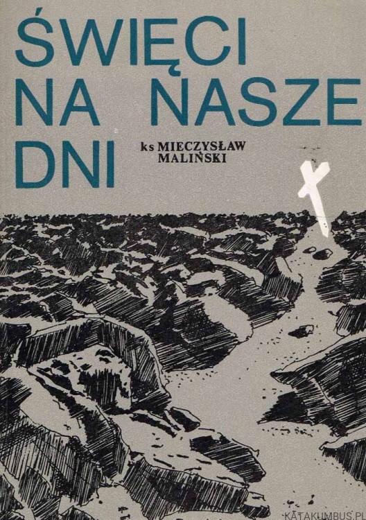 Święci na nasze dni.  Tom1. Ks. MIECZYSŁAW MALIŃSKI
