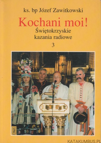 Kochani moi! Świętokrzyskie kazania radiowe. 3. Ks. Bp JÓZEF ZAWITKOWSKI