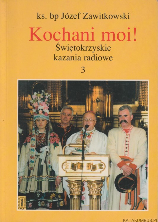 Kochani moi! Świętokrzyskie kazania radiowe. 3. Ks. Bp JÓZEF ZAWITKOWSKI
