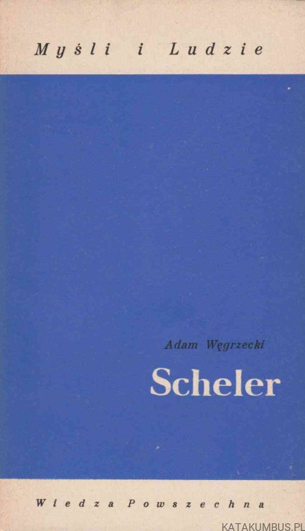 Scheler - Myśli i Ludzie. ADAM WĘGRZECKI