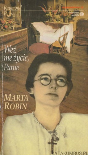 Weź me życie, Panie. Długa msza Marty Robin. RAYMOND PEYRET