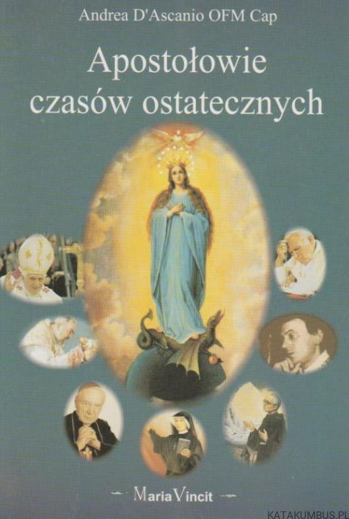Apostołowie czasów ostatecznych. ANDREA D'ASCANIO OFM CAP