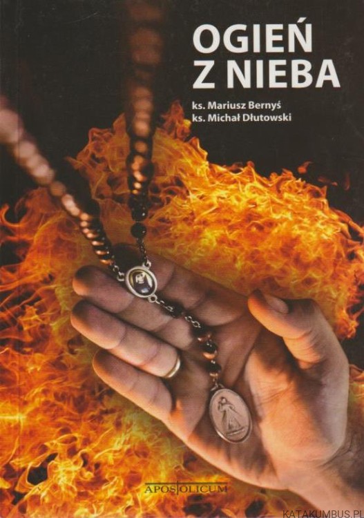 Ogień z nieba. ks. M. BERNYŚ, ks. M. DŁUTOWSKI