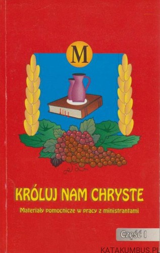 Króluj nam Chryste. Red. Ks. JÓZEF SZCZYPA