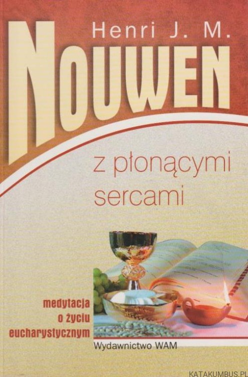 Z płonącymi sercami. HENRI J. M NOUWEN