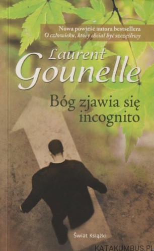 Bóg zjawia się incognito. LAURENT GOUNELLE
