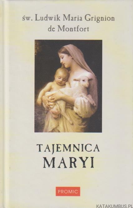 Tajemnica Maryi. Św. LUDWIK MARIA GRIGNION DE MONTFORT