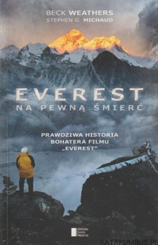 "EVEREST" NA PEWNĄ ŚMIERĆ. B. WEATHERS. S. G. MICHAUD