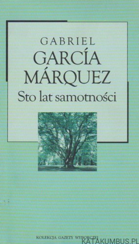 Sto lat samotności. GABRIEL GARCIA MARQUEZ