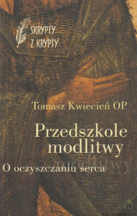 Przedszkole modlitwy. TOMASZ KWIECIEŃ OP