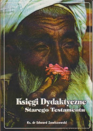 Księgi Dydaktyczne Starego Testamentu. KS. DR EDWARD ZAWISZEWKI