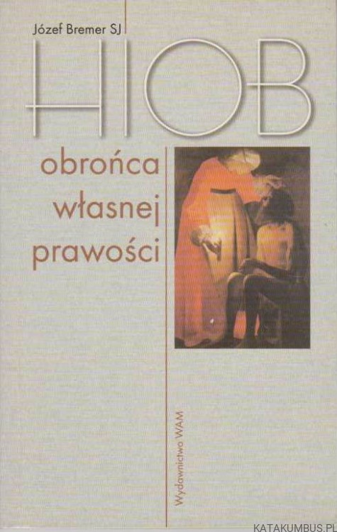 Hiob Obrońca własnej prawości. JÓZEF BREMER SJ
