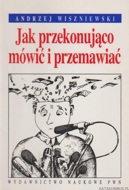 Jak przekonująco mówić i przemawiać. ANDRZEJ WISZNIEWSKI