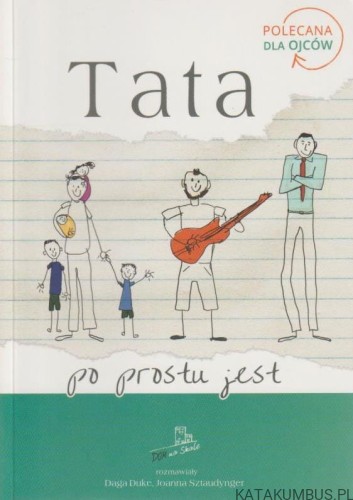 Tata po prostu jest. DAGA DUKE, JOANNA SZTAUDYNGER