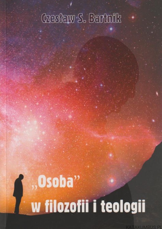 "Osoba" w filozofii i teologii. CZESŁAW S. BARTNIK