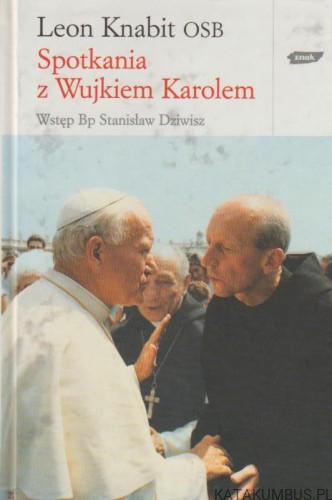 Spotkania z Wujkiem Karolem. LEON KNABIT OSB