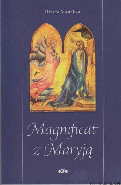 Magnificat z Maryją. DANUTA MASTALSKA