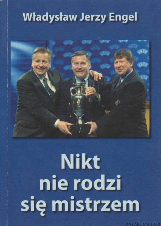 Nikt nie rodzi się mistrzem. + Autograf autora. WŁADYSŁAW JERZY ENGEL